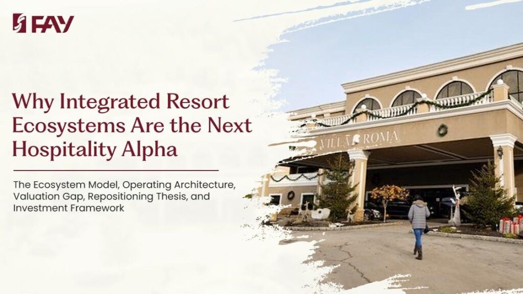 Why Integrated Resort Ecosystems Are the Next Hospitality Investment Opportunity